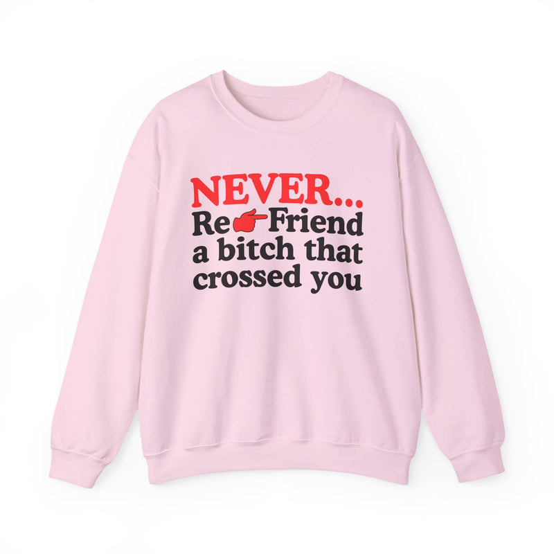 Never Re-Friend A Bitch That Crossed You － Urban Warning Sweatshirt
