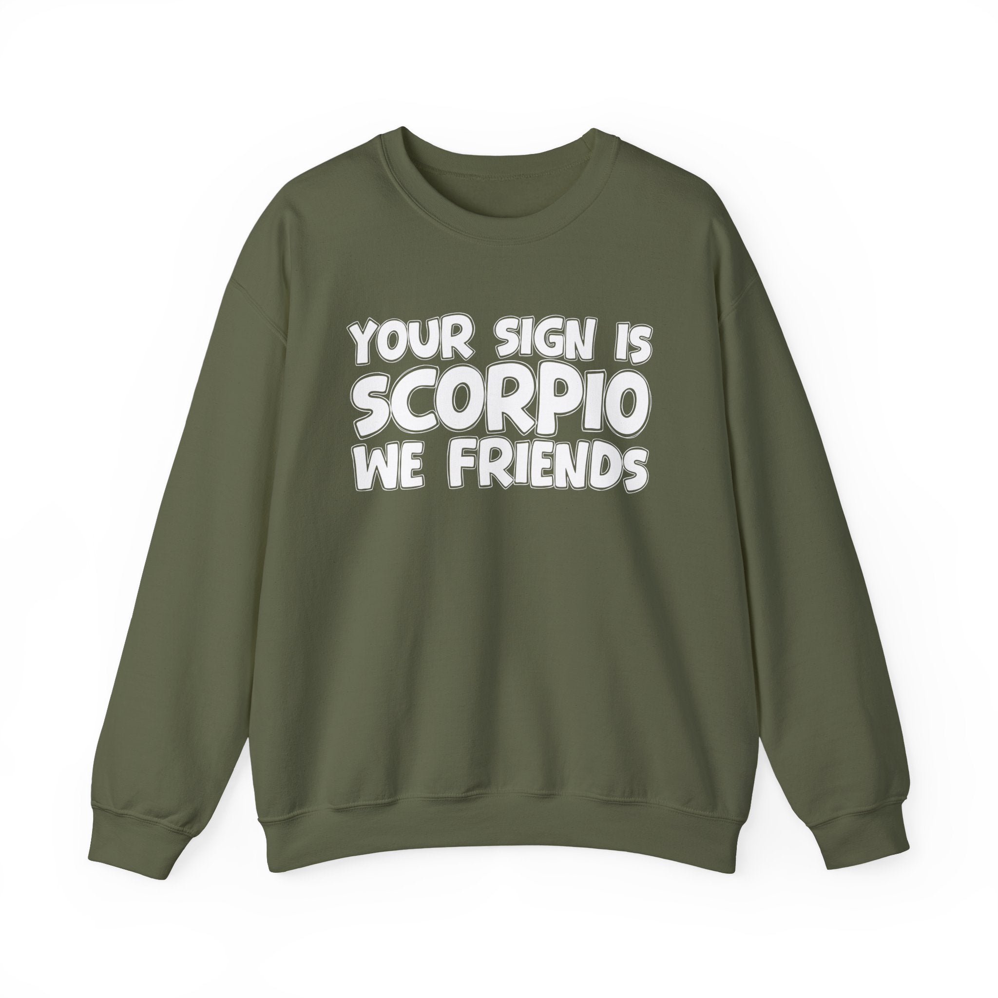 Your Sign is SCORPIO We Friends - Fun Astrological Pride Sweatshirt