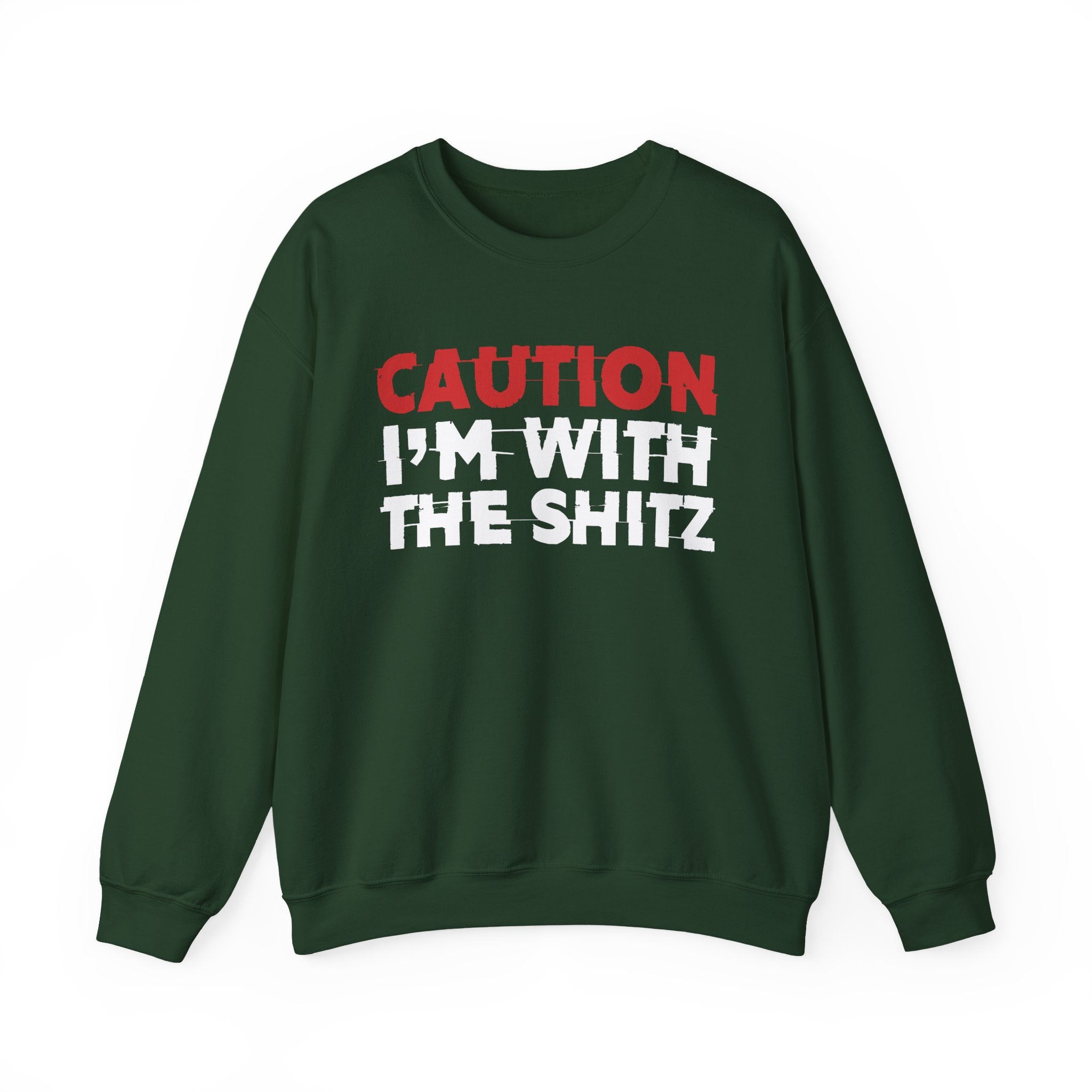 Caution I'm With The Shitz - Bold Graphic Statement Sweatshirt