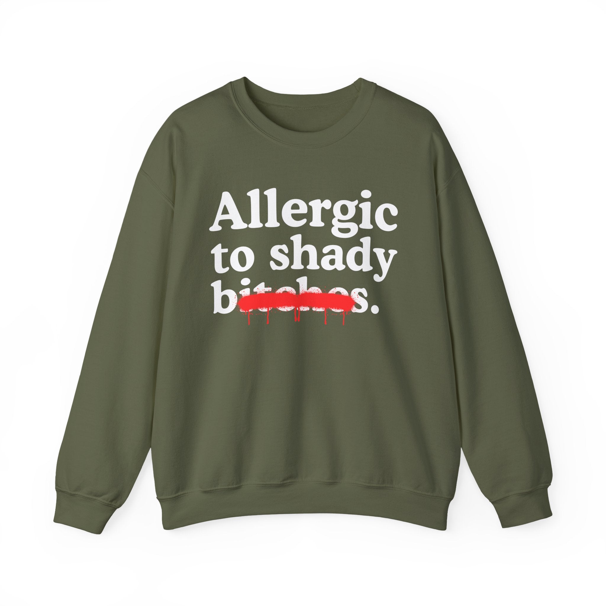 Allergic To Shady Bitches — Sarcastic Sassy Statement Sweatshirt