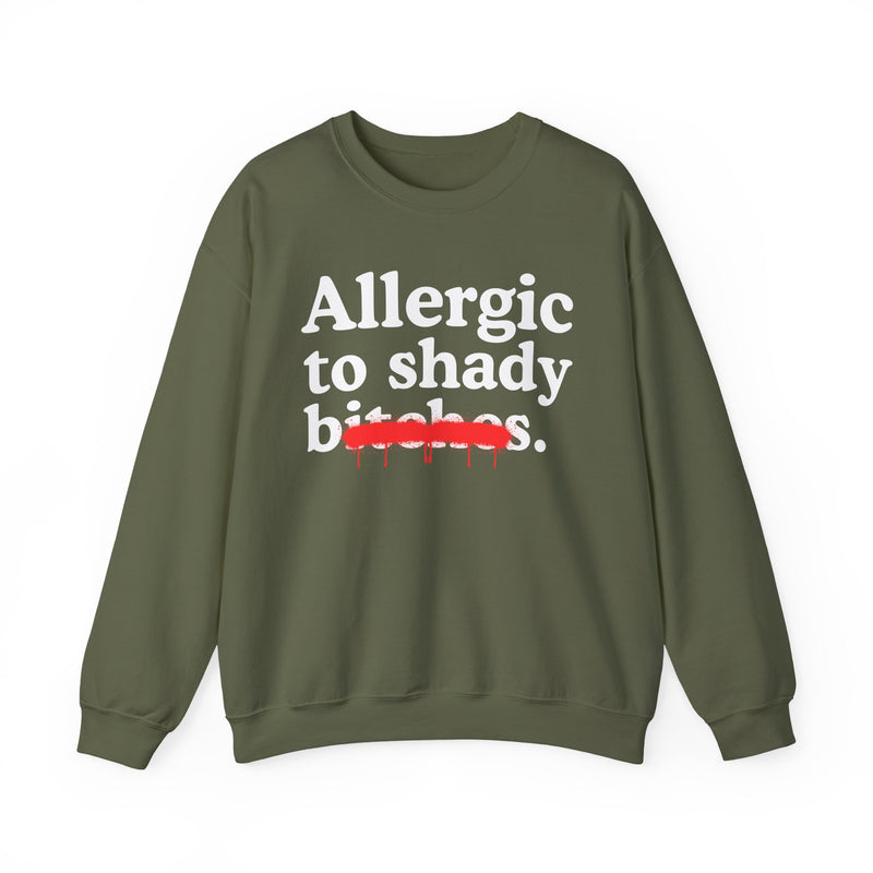 Allergic To Shady Bitches — Sarcastic Sassy Statement Sweatshirt