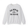 The New Me VS The Old Me - Sweatshirt