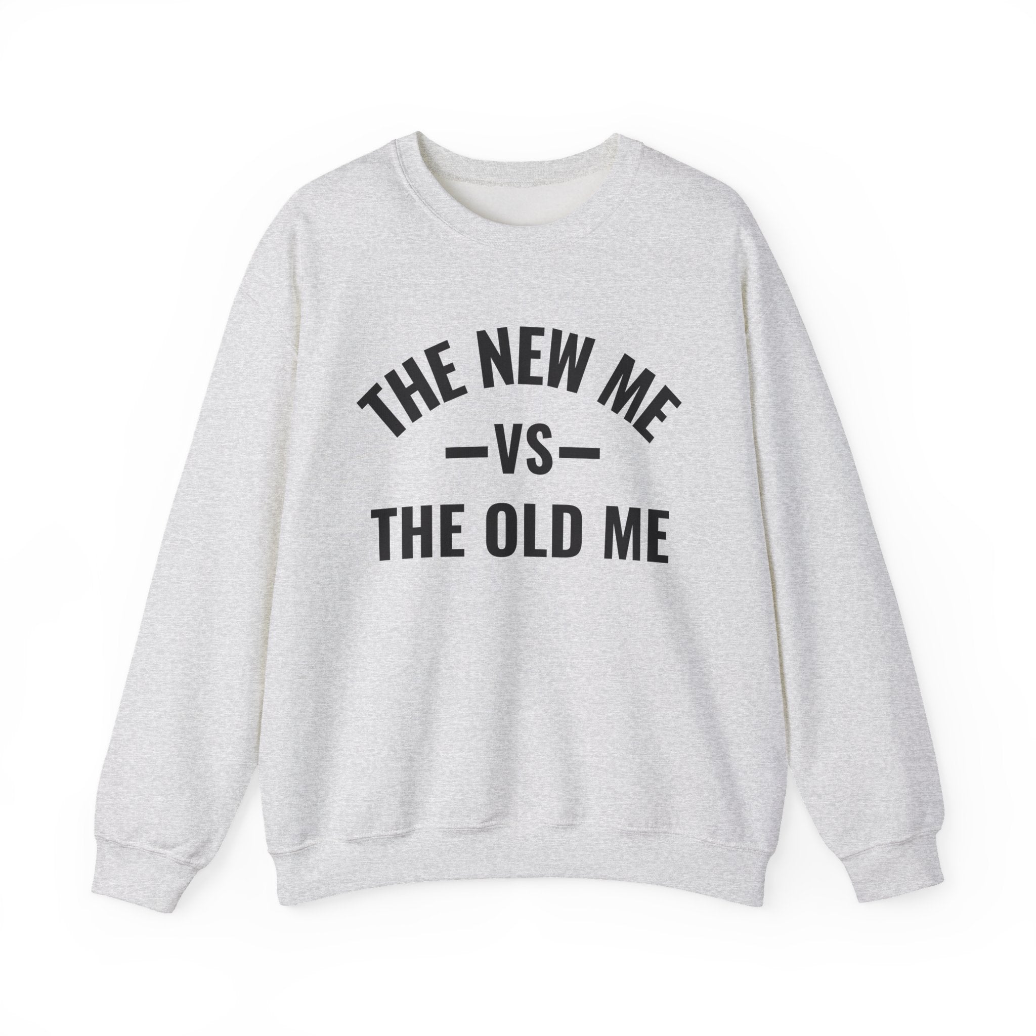 The New Me VS The Old Me - Sweatshirt