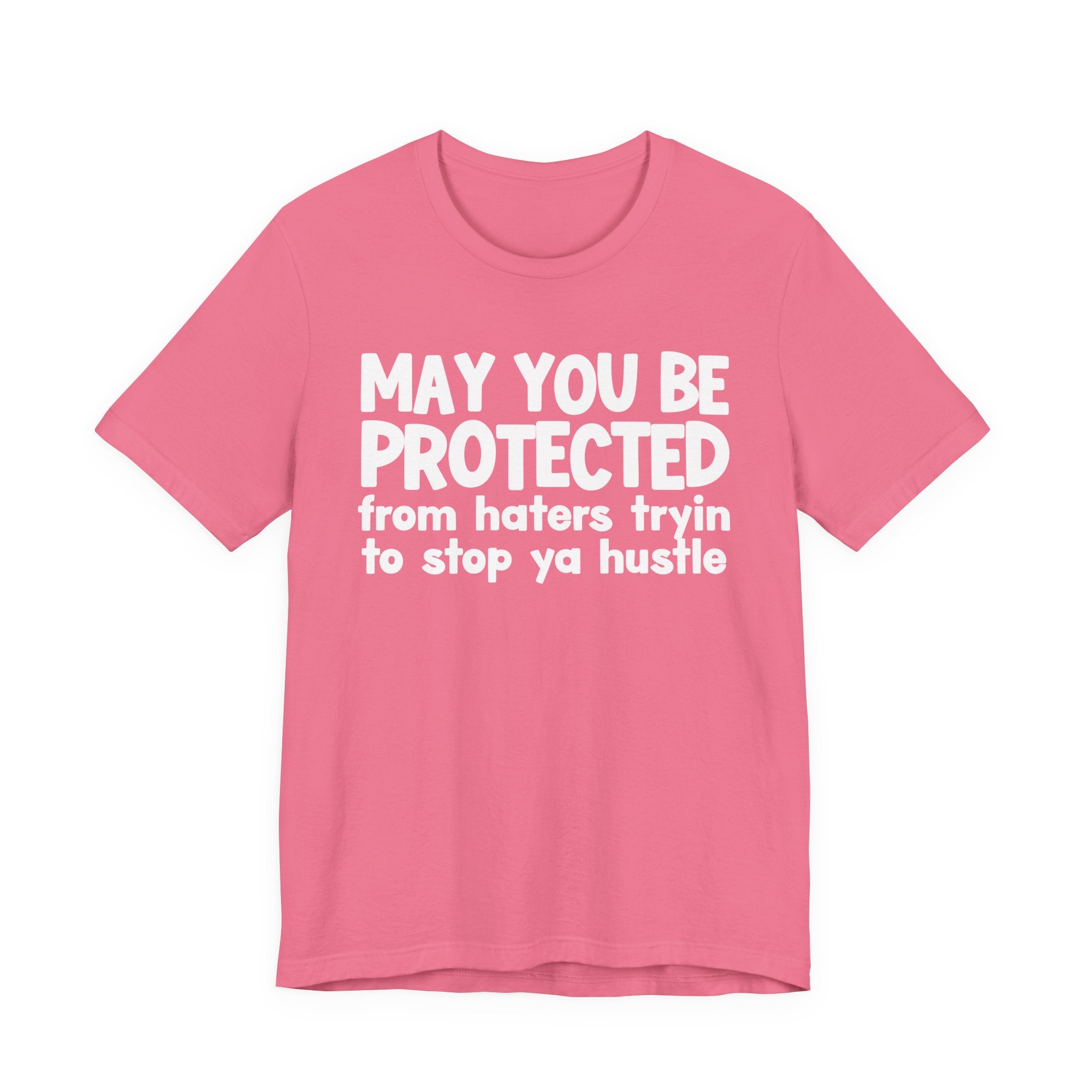 May You Be Protected From Haters Trying To Stop Ya Hustle — Funny Sarcastic Prayer Tee