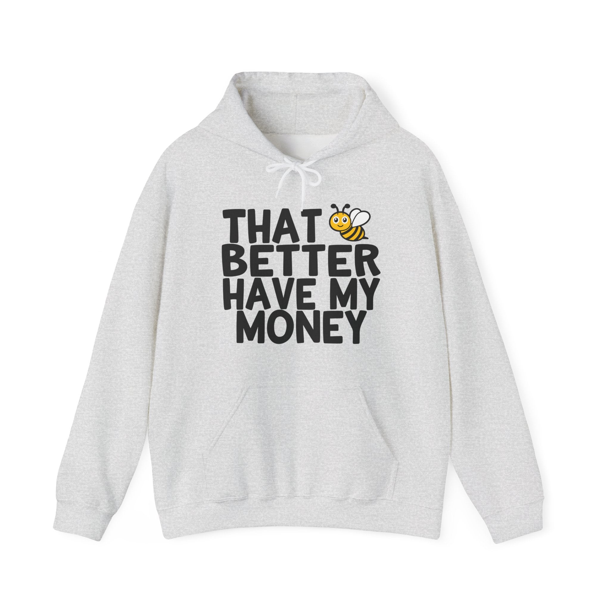 That Bee (Bitch) Better Have My Money —  Hoodie