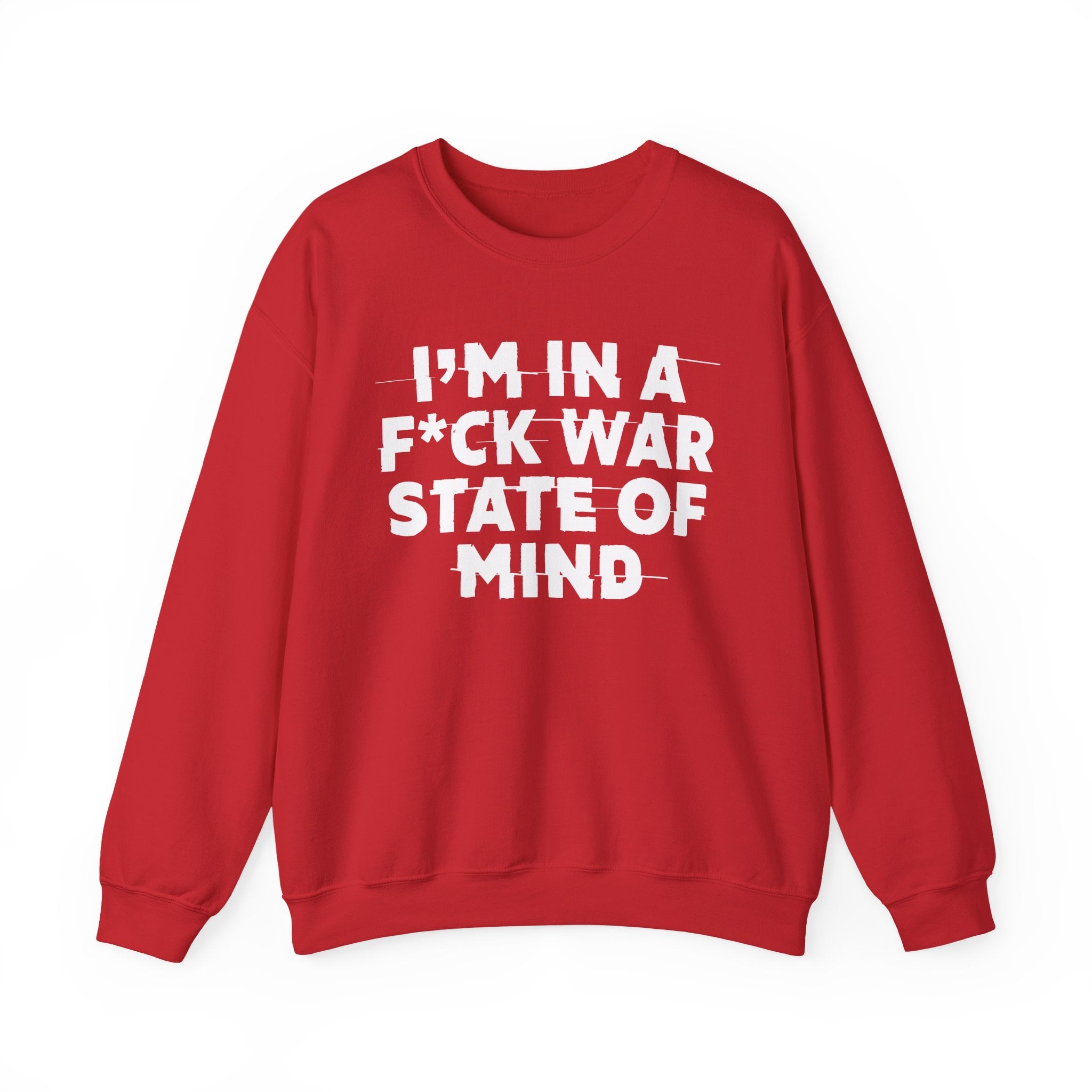 I'm In A Fuck War State Of Mind - Energy Sweatshirt