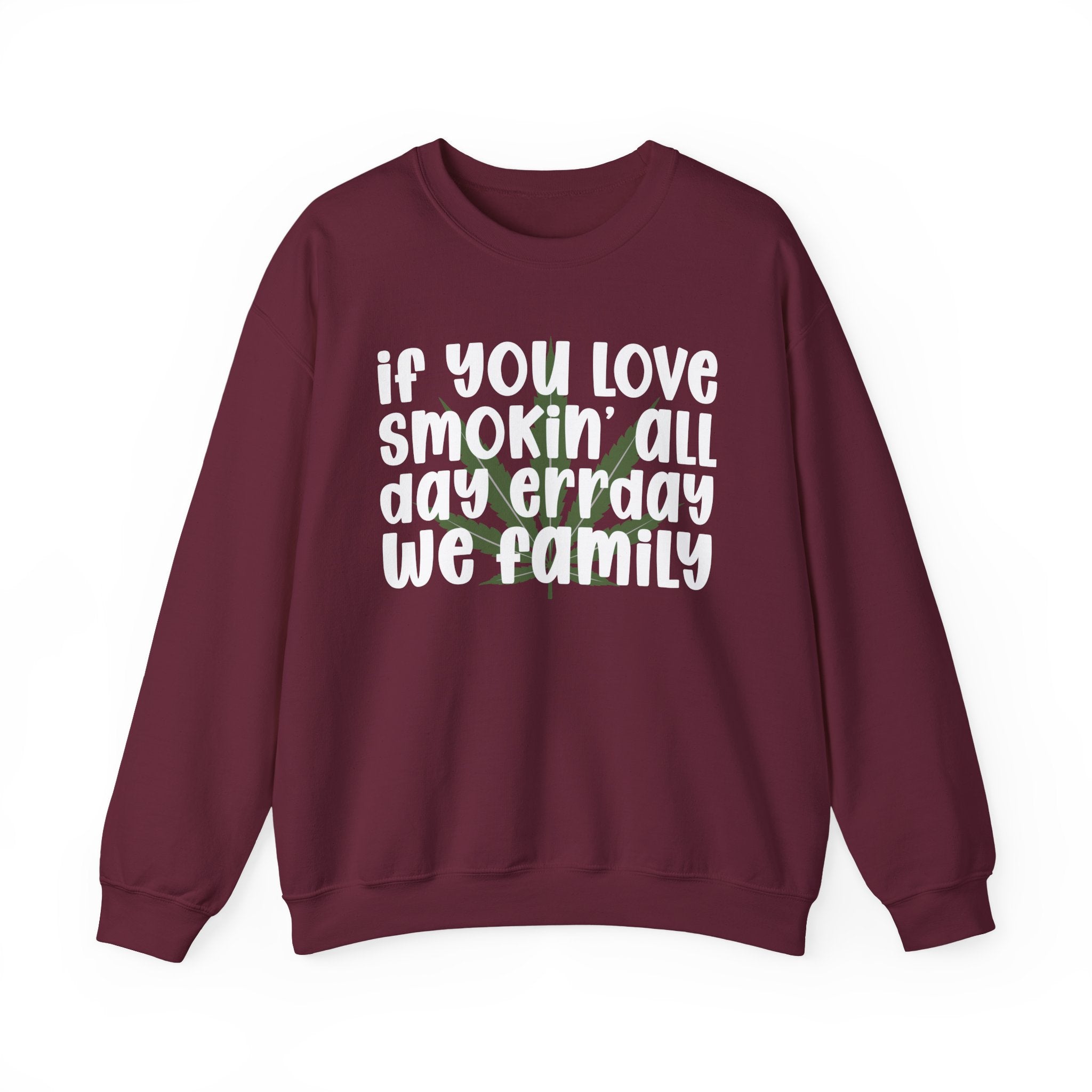 If You Love Smokin' All Day Err'Day We Family - Reggaeton Fan Sweatshirt