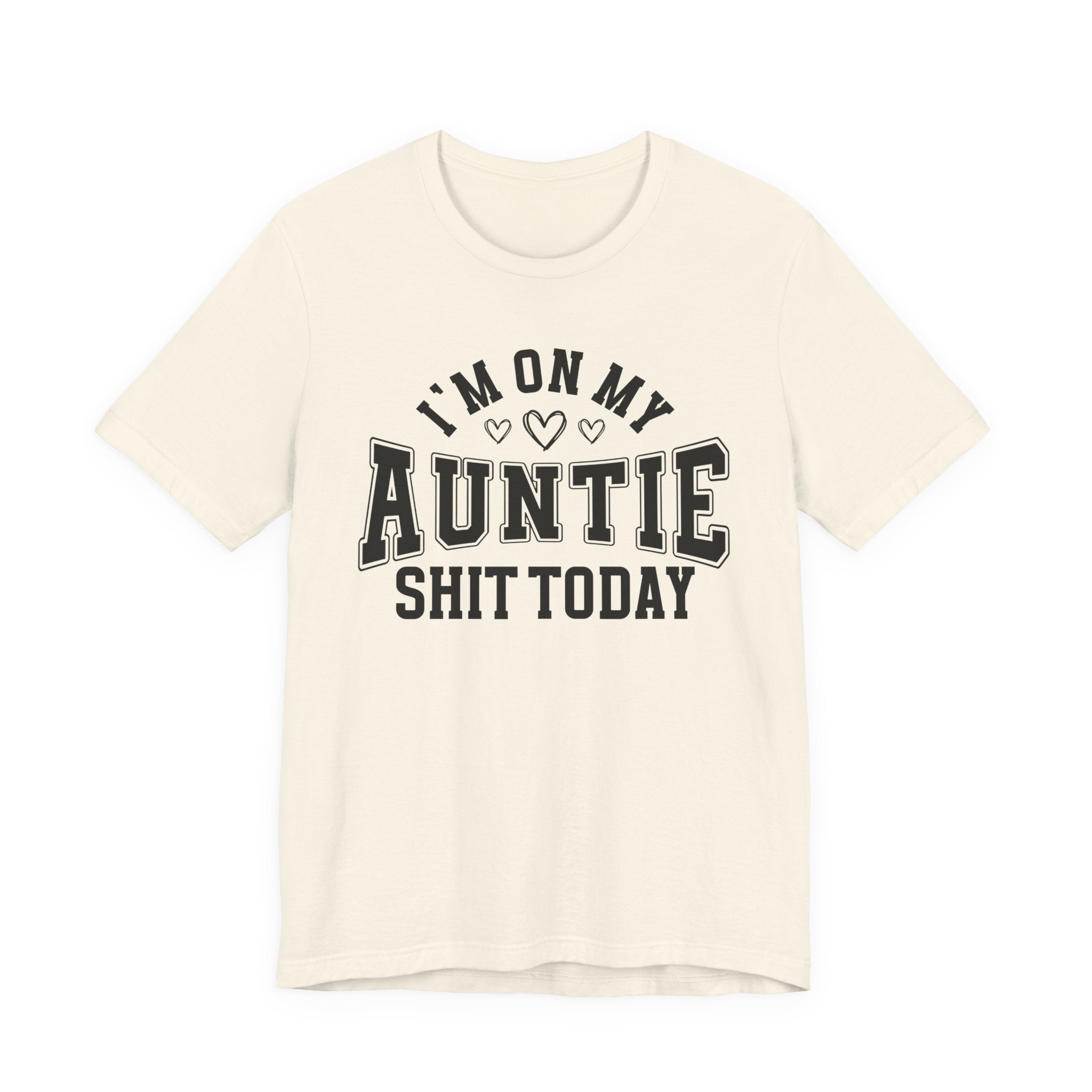 I'm On My Auntie Shit Today — T-Shirt