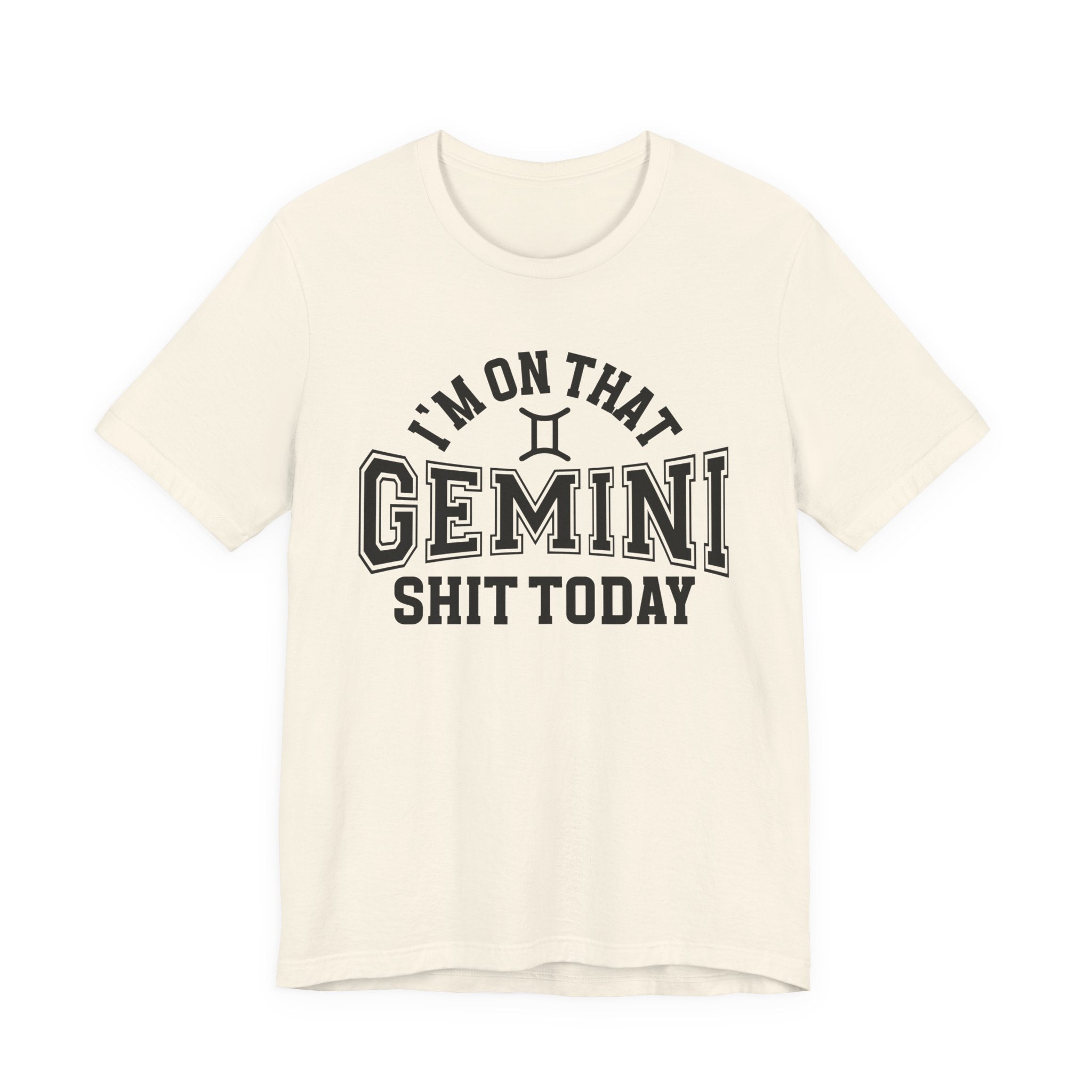 I'm On That Gemini Shit Today T-shirt