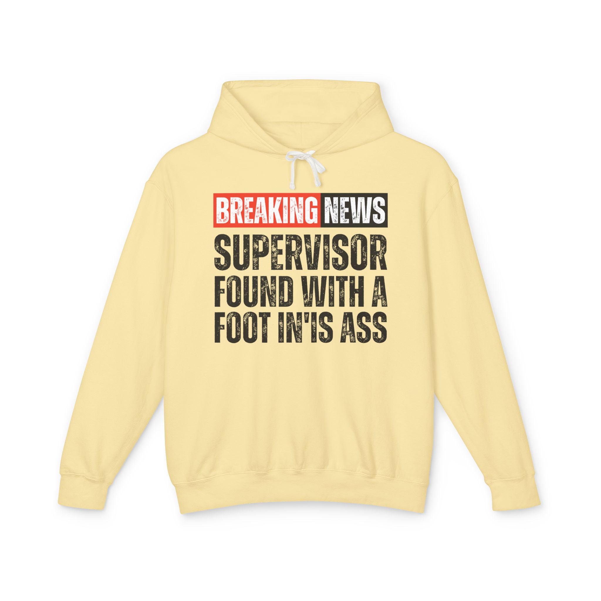 Breaking News: A Supervisor Found With A Foot In'Is Ass －Funny News Alert Hoodie
