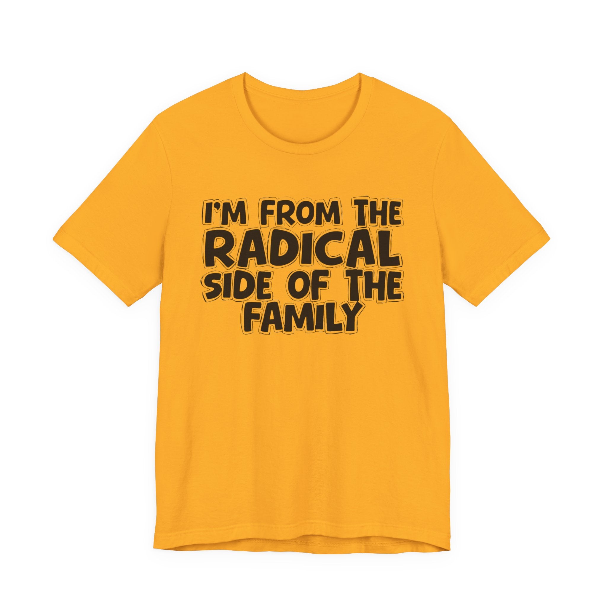 I'm From The Radical Side of the Family — Funny Family Pride Tee