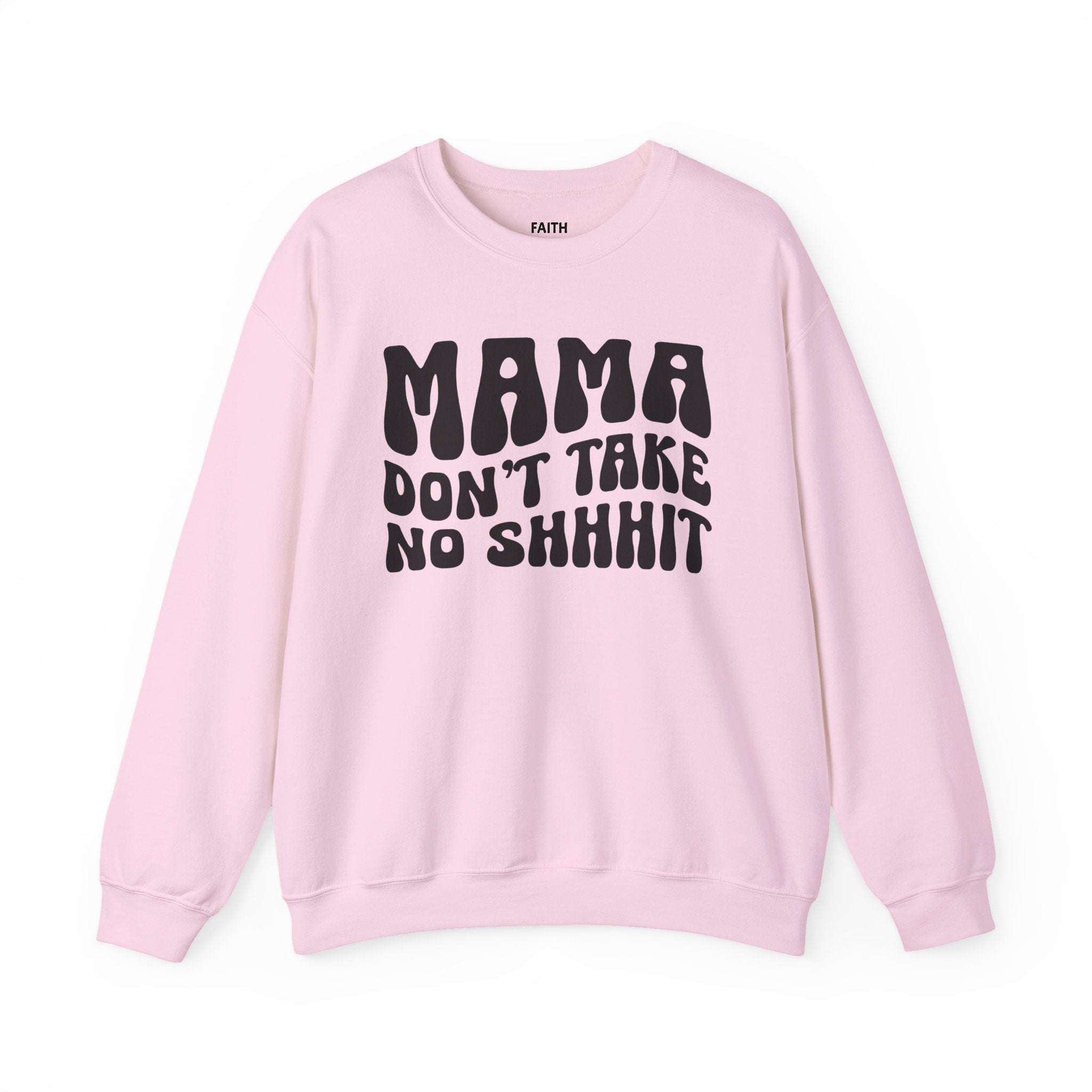 Mama Don't Take No Shhhit Sweatshirt (wavy solid print)