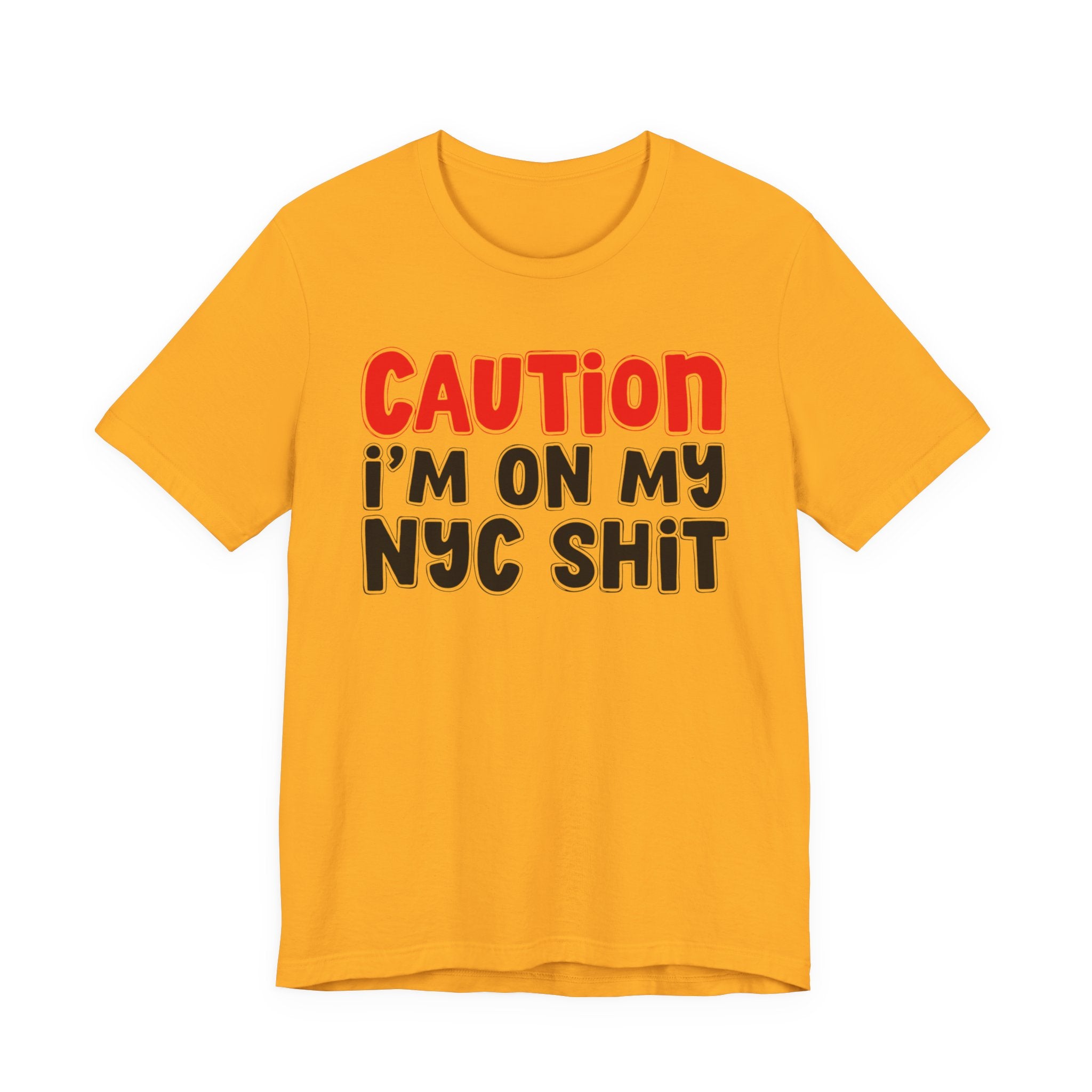 Caution I'm On My NYC Shit — City Pride Statement T-shirt