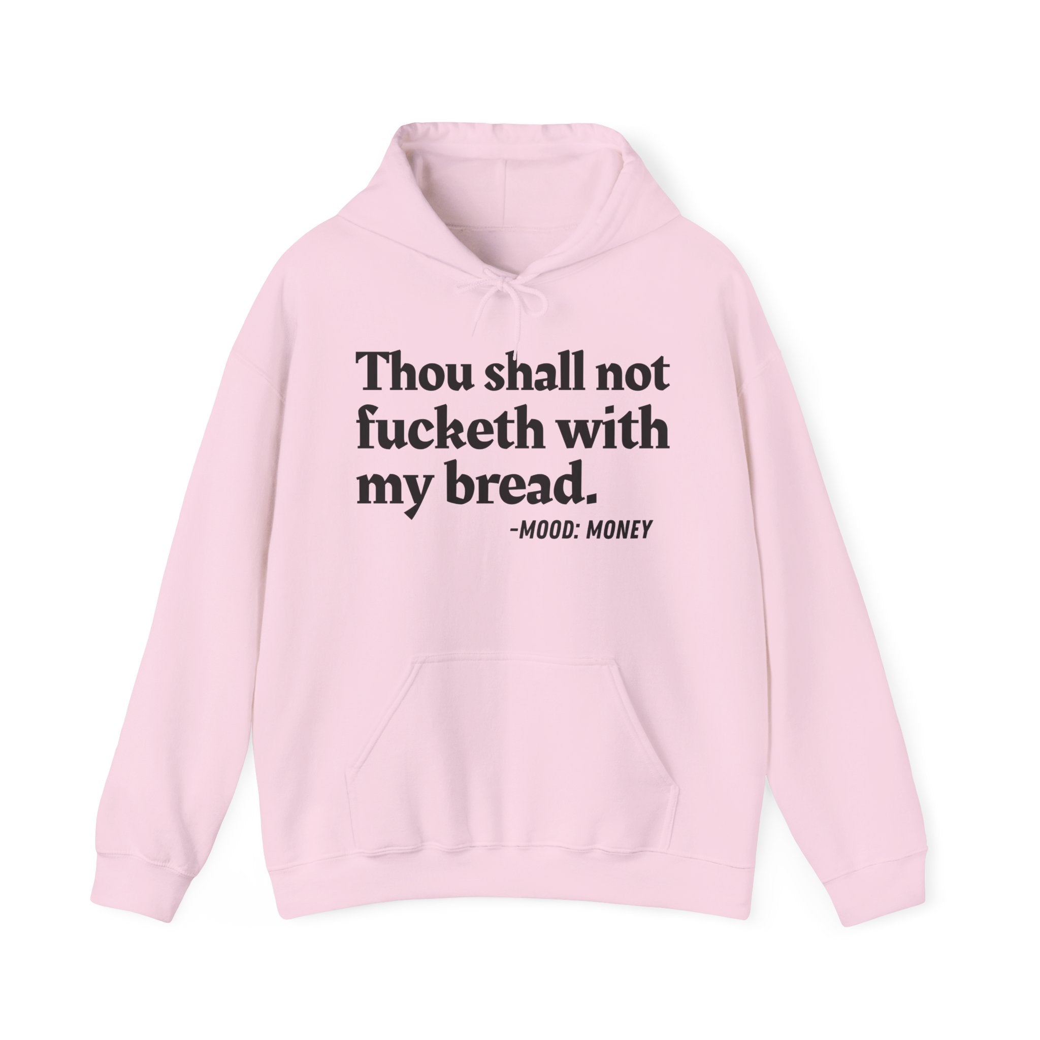 Thou Shall Not Fucketh With My Bread - Money Mood Statement Hoodie