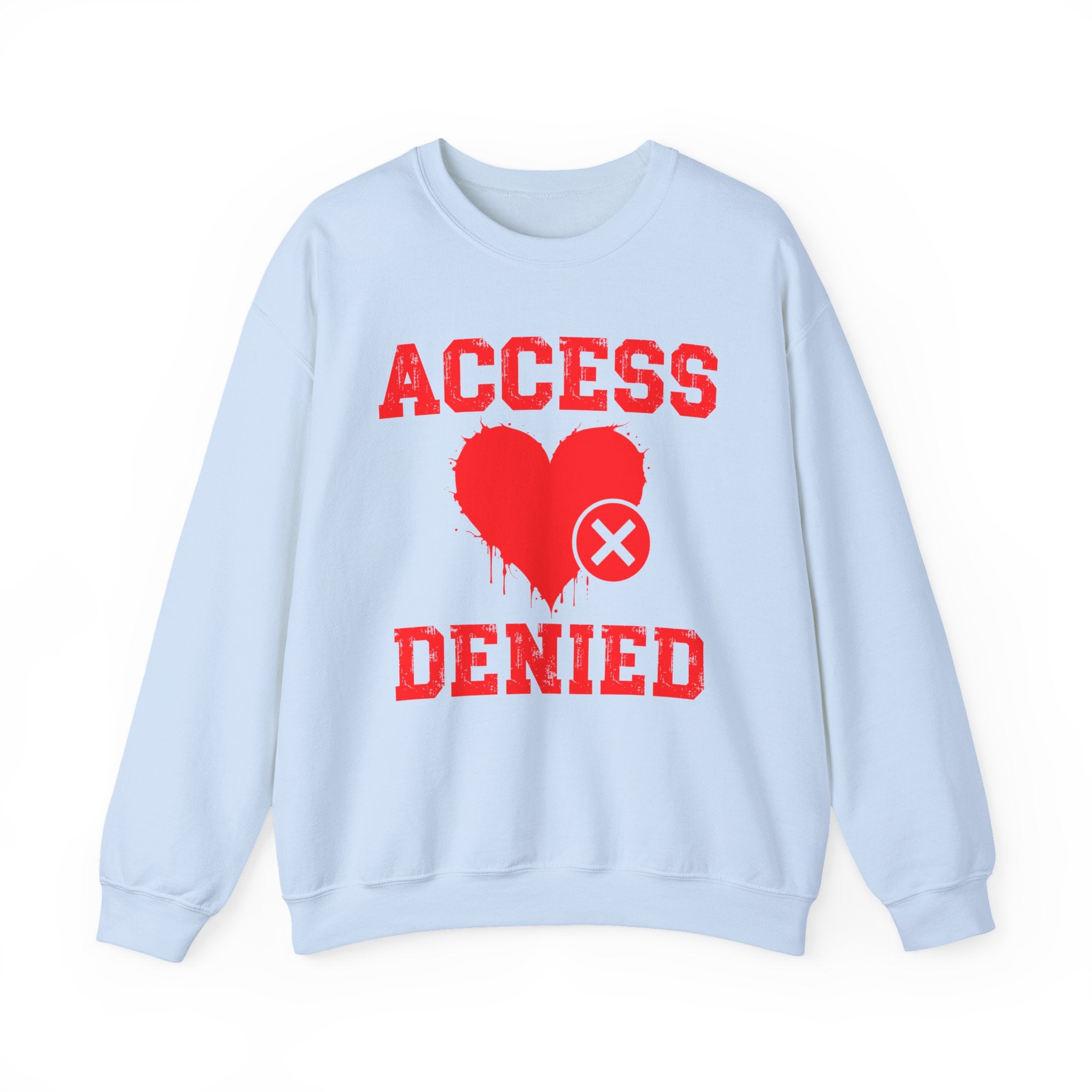 Access Denied Heart (middle) — Funny Relationship Rejection Sweatshirt