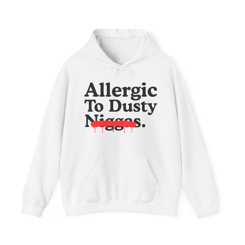 Allergic To Dusty Niggas — Sarcastic Statement Hoodie