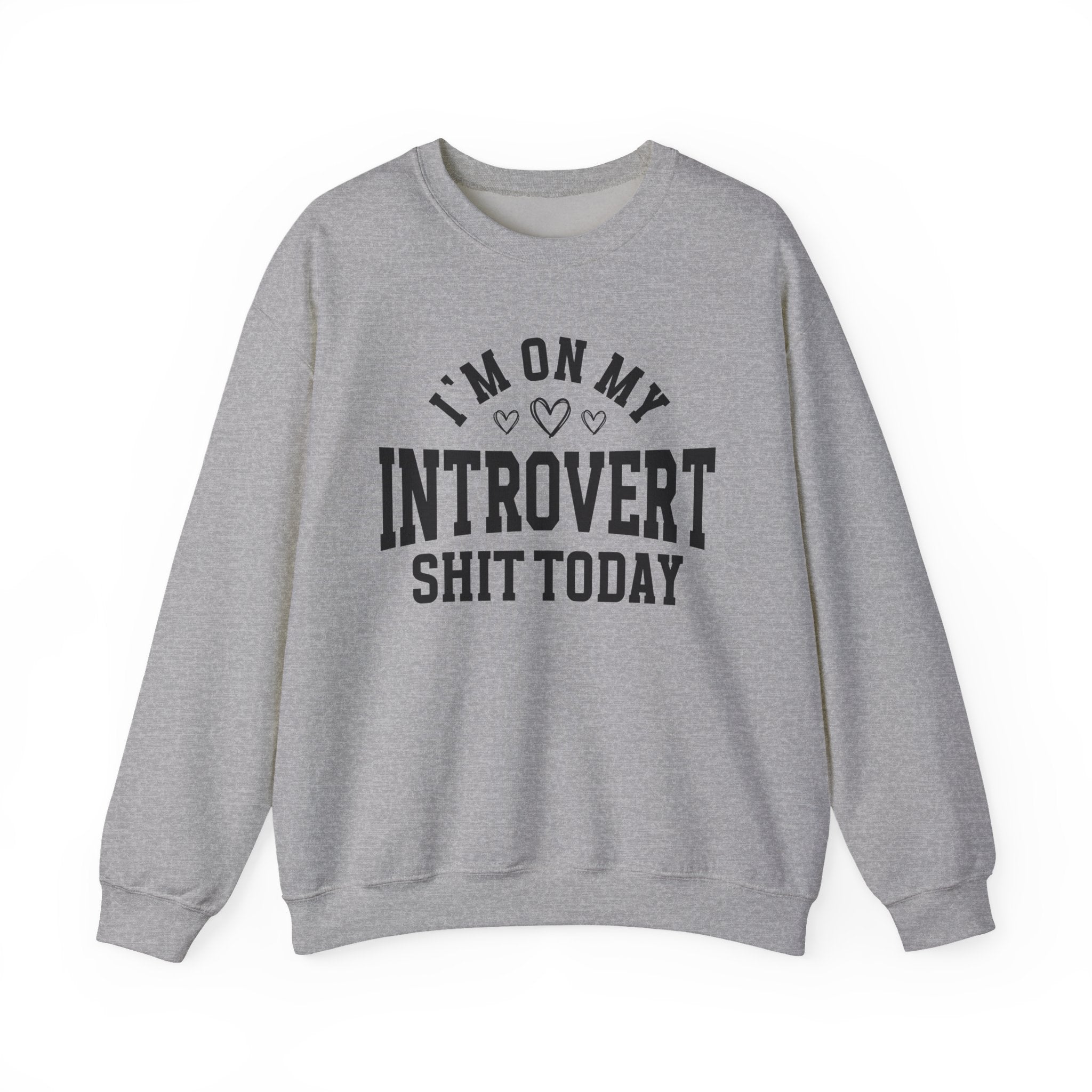 I'm On My Introvert Shit Today - Sweatshirt