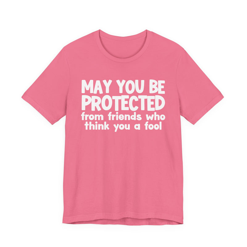 May You Be Protected From Friends Who Think You A Fool  — Funny Sarcastic Prayer Tee