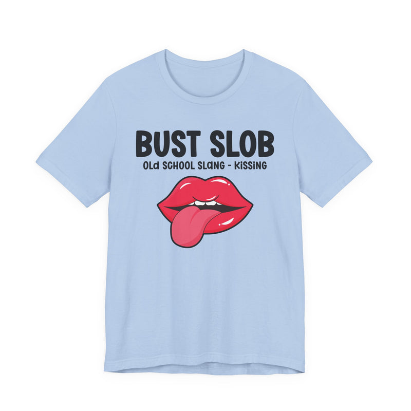 Bust Slob — Old School Slang T-shirt