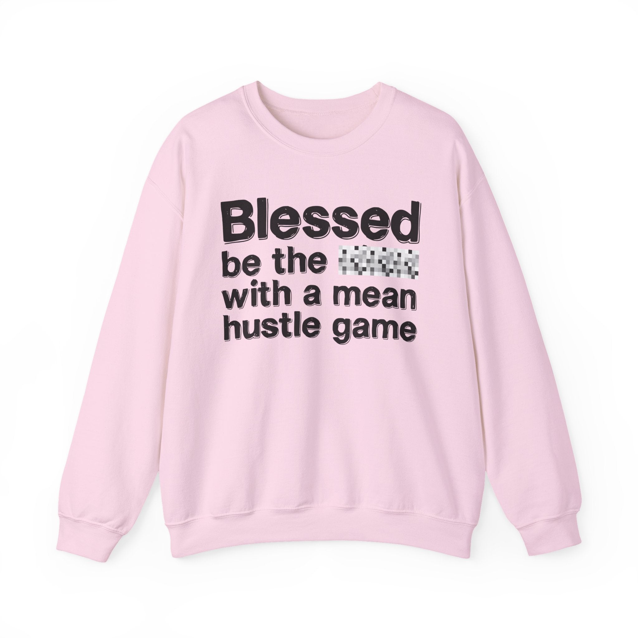 Blessed Be The Bitch With A Mean Hustle Game — Inspirational Sweatshirt