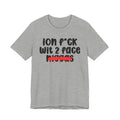ION Fuck Wit 2 Face Niggas - Brutally Direct Statement Tee