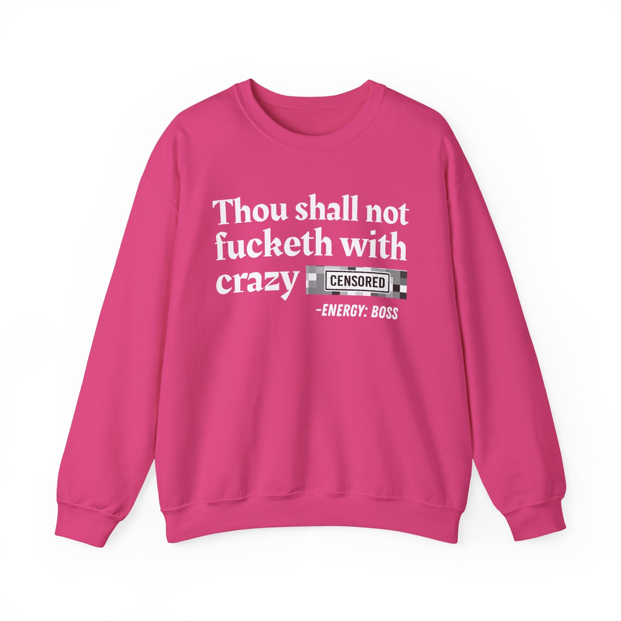 Thou Shall Not Fucketh With Crazy Bitches — Sweatshirt