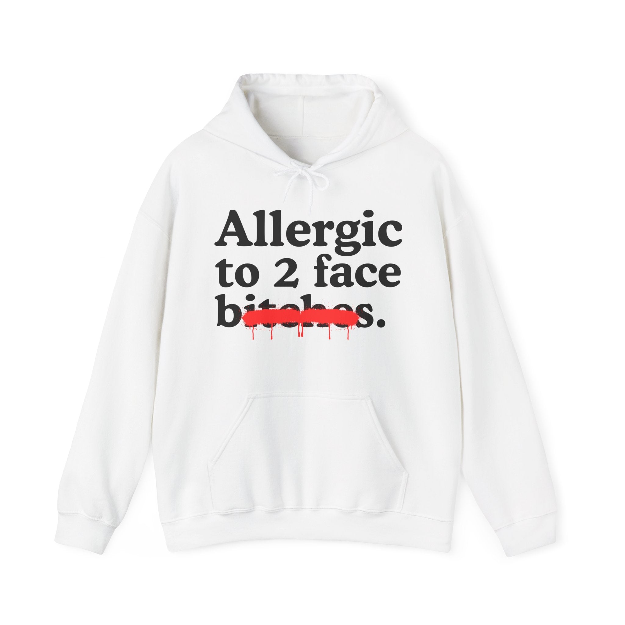 Allergic To 2 Face Bitches — Sarcastic Sassy Statement Hoodie
