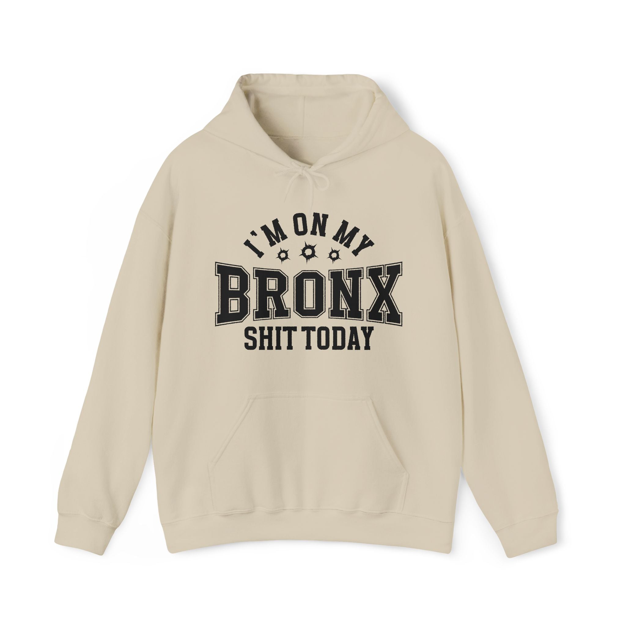 I'm On My Bronx Shit Today (Bullet Holes) - Hoodie