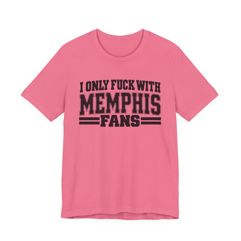 I Only Fuck With Memphis Fans — Bold Sport Fans Declaration T-Shirt