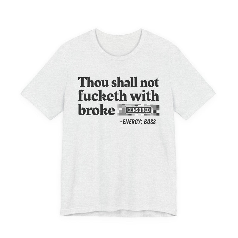 Thou Shall Not Fucketh With Broke Bitches
