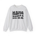 Mama Raised A Ride Or Die Sweatshirt (solid print)