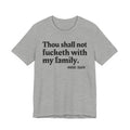 Thou Shall Not Fucketh With My Family Mood Tee —  Statement T-Shirt