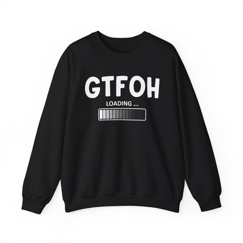 GTFOH Loading — Sweatshirt