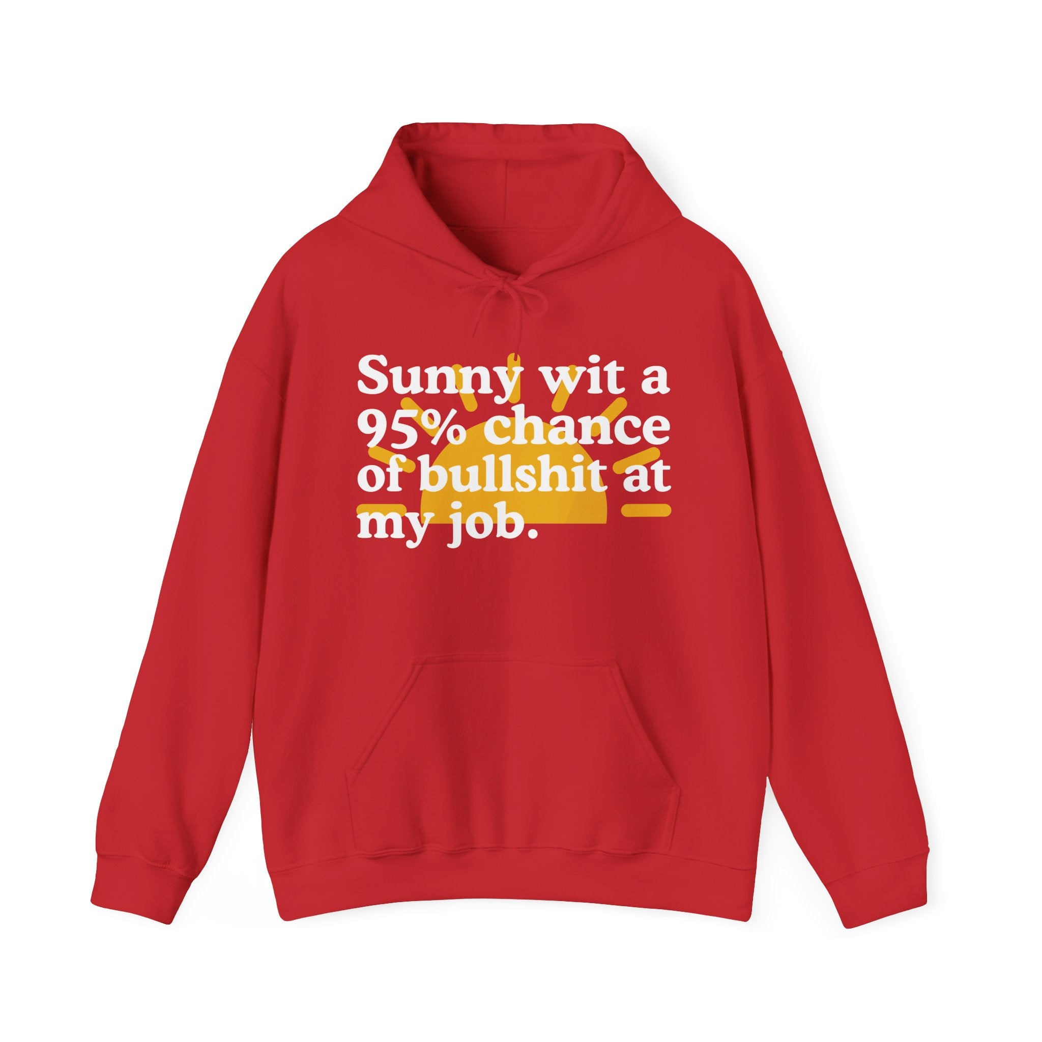 Sunny wit a 95% chance of Bullshit At My Job — Funny Weather Hoodie