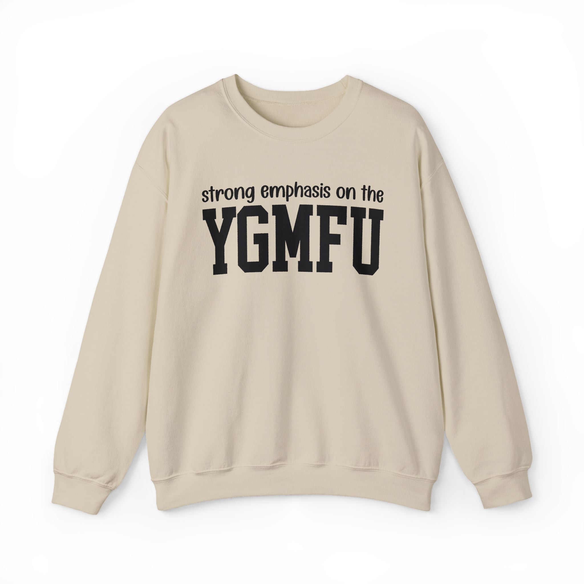 Strong Emphasis On The YGMFU — Sweatshirt
