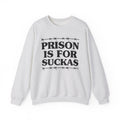 Prisons Is For Suckas -  Sweatshirt