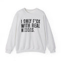 I Only Fuck With Real Niggas (censored) - Sweatshirt