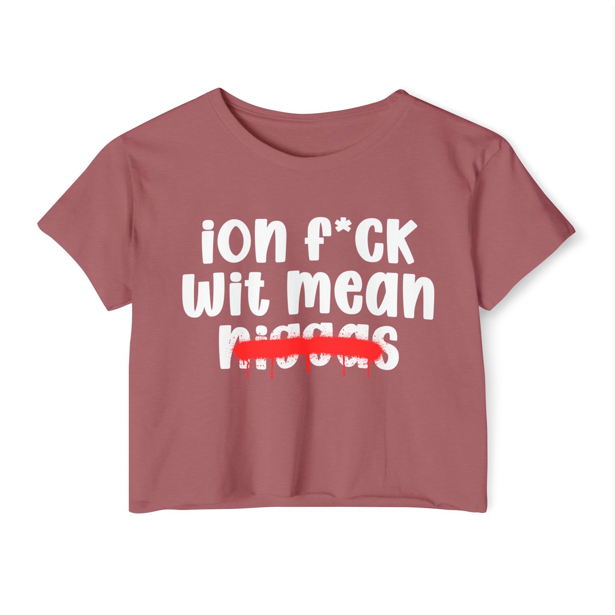 ION Fuck Wit Mean Niggas - Brutally Direct Statement Crop-top