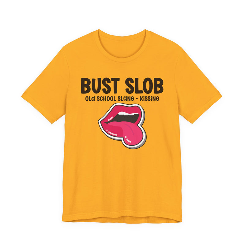Bust Slob — Old School Slang — Tee alternate view 7: BUST SLOB in bold statement lettering. Street Talk Designs old school statement apparel.