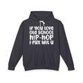 If You Love Old School Hip Hop I Fux Wit U - Hip-Hop Lovers Hoodie