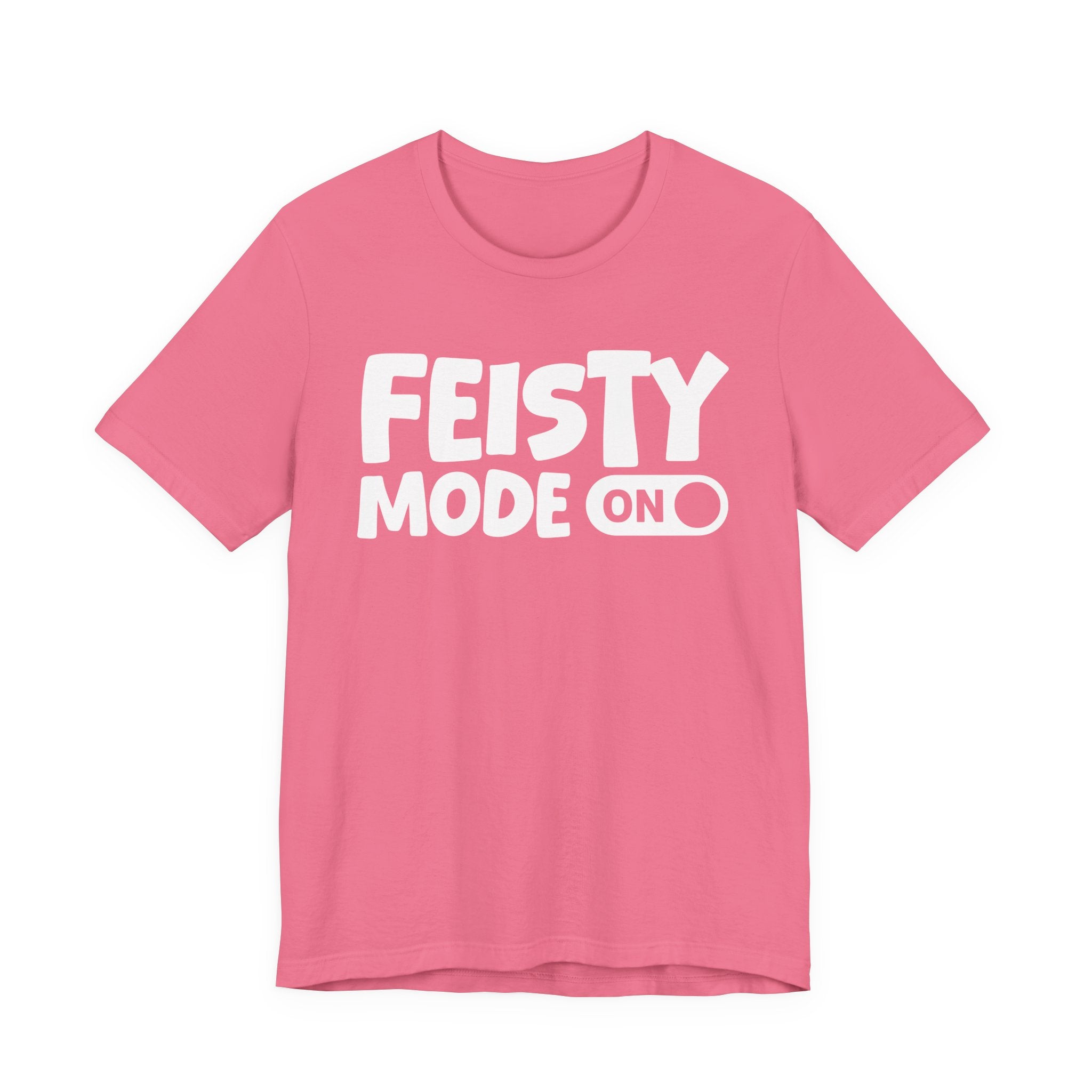 Feisty Mode On — Motivational Positive Graphic Tee