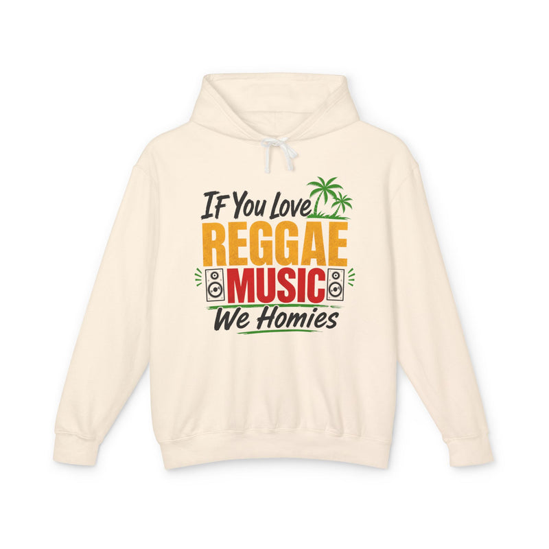 If You Love Reggae Music We Homies － Reggae Music Lover Hoodie