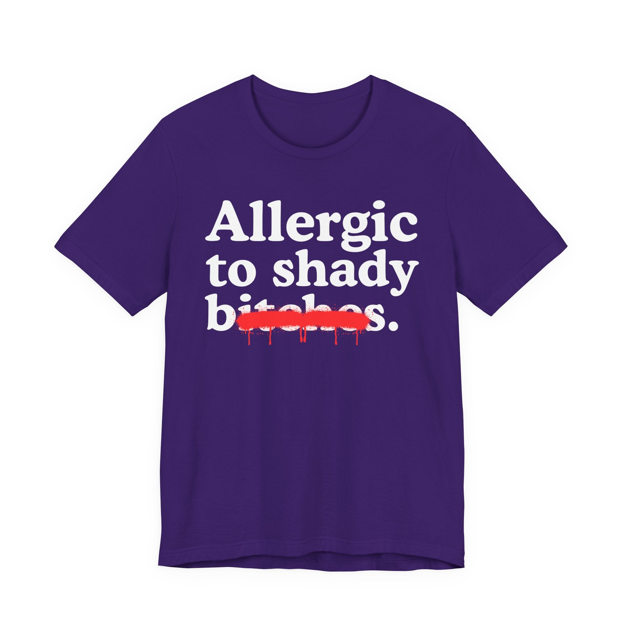 Allergic To Shady Bitches — Sarcastic Sassy Statement T-Shirt