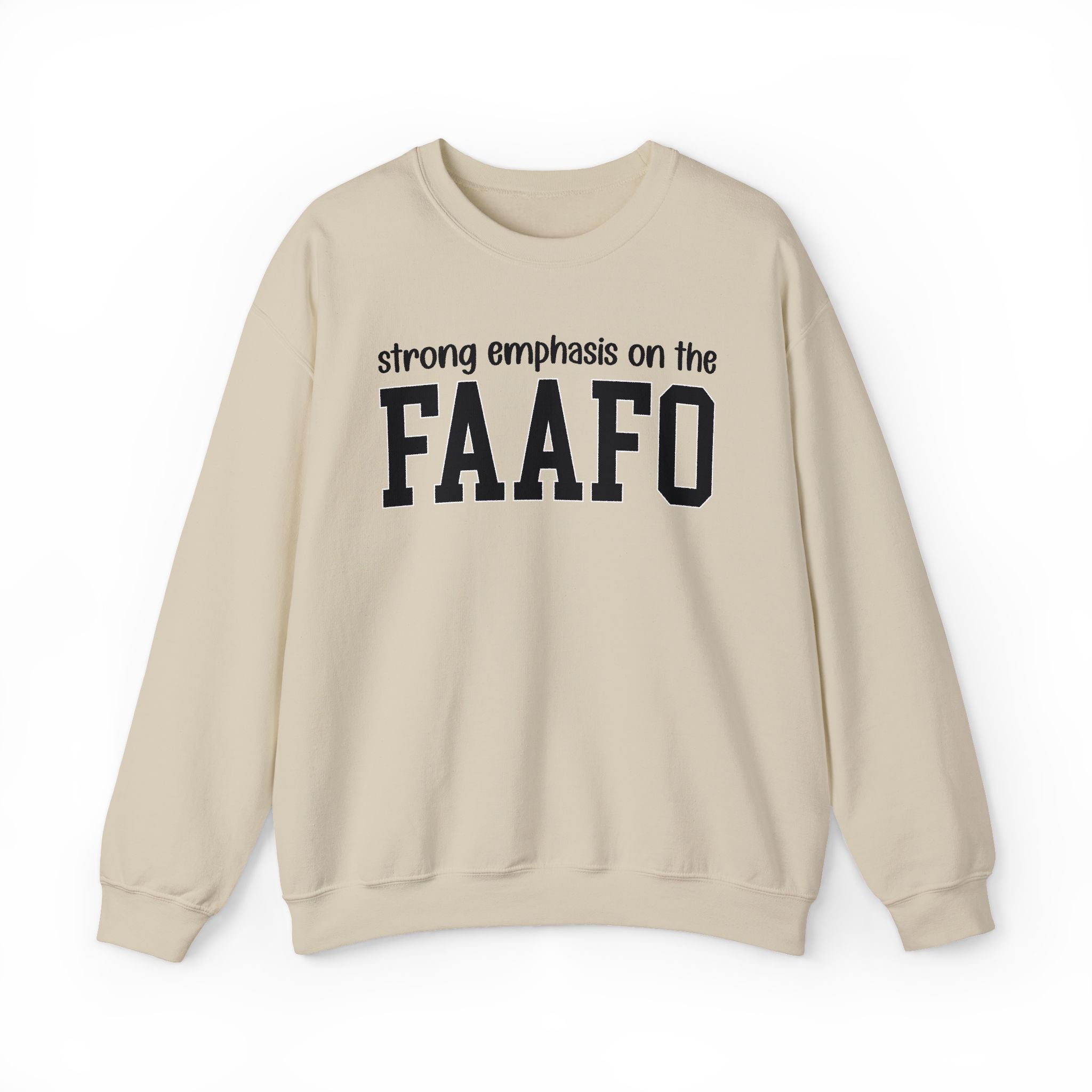 Strong Emphasis On The FAAFO — Sweatshirt