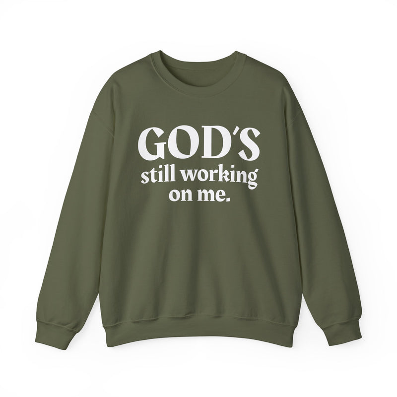 God's Still Working On Me —  Inspirational Christian Quote Sweatshirt