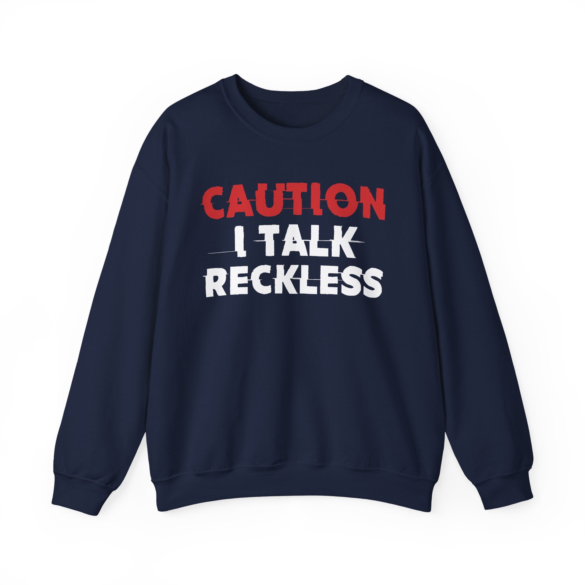 Caution I Talk Reckless - Bold Graphic Statement Sweatshirt