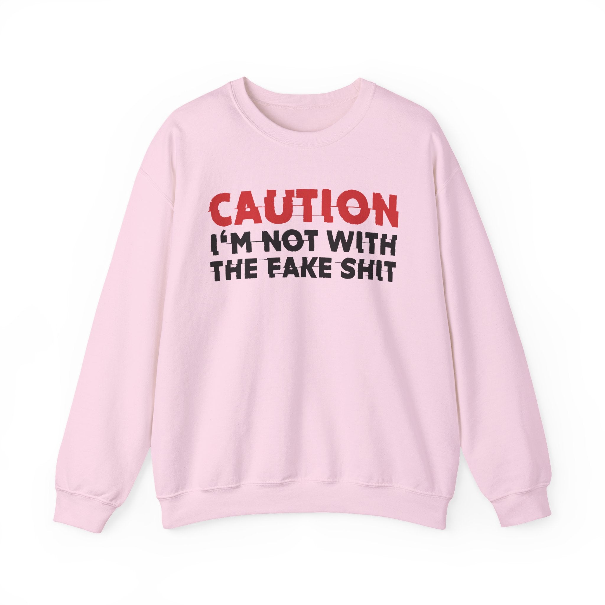 Caution I'm Not With The Fake Shit Graphic Statement Sweatshirt