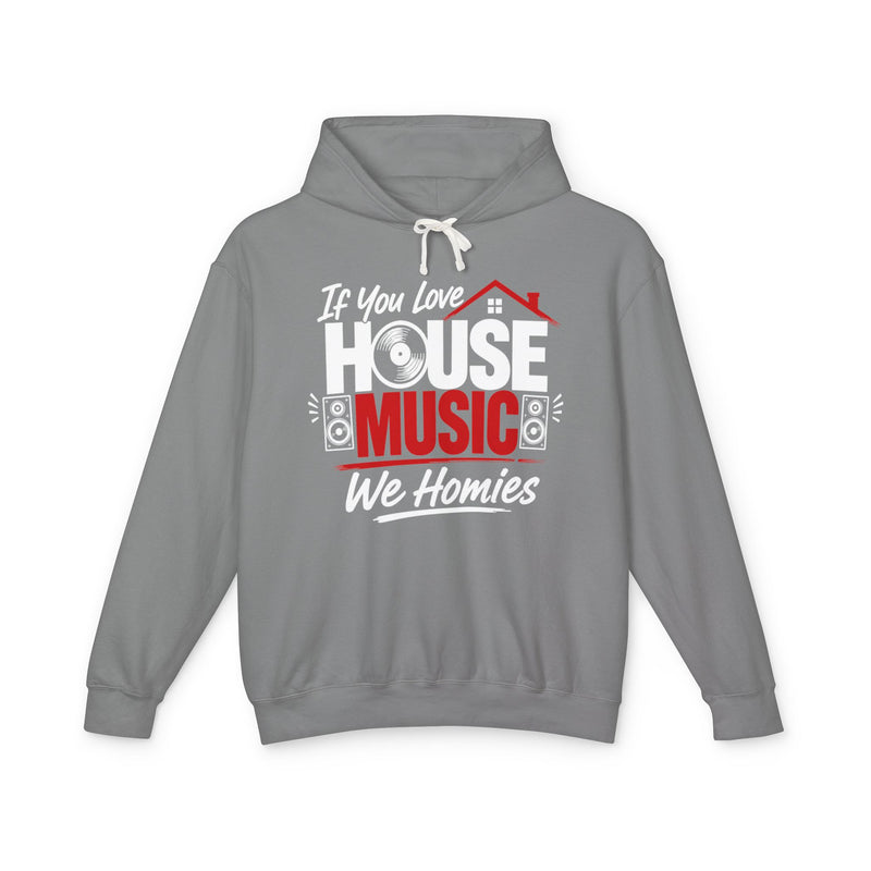 If You Love House Music We Homies － House Music Lovers Hoodie