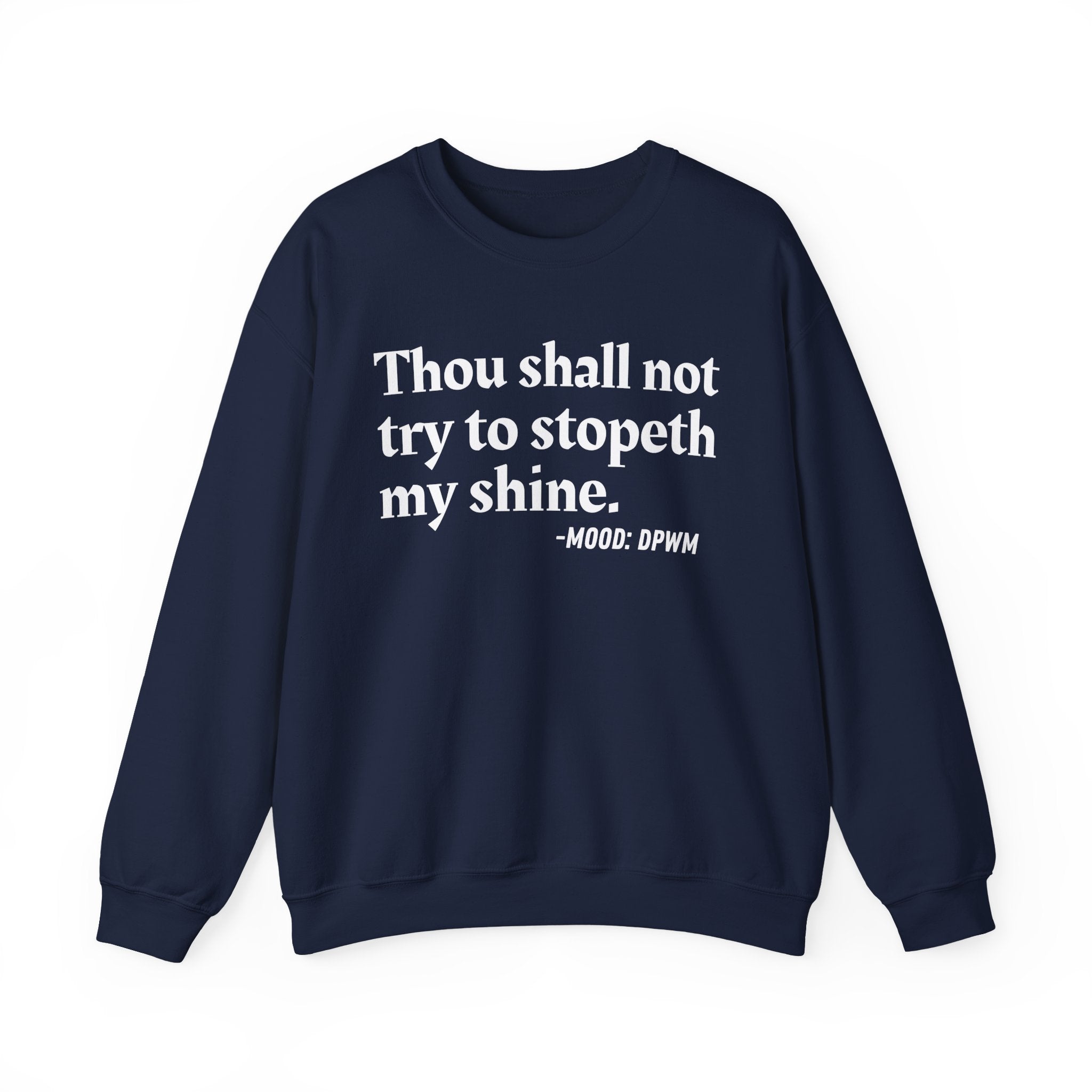 Thou Shall Not Try To Stopeth My Shine — Funny Quote Sweatshirt