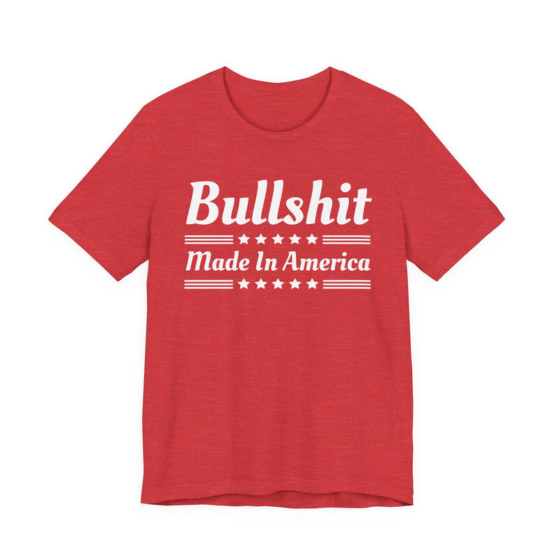 Bullshit Made In The USA — T-Shirt alternate view 11: BULLSHIT MADE IN THE USA in bold statement lettering. Street Talk Designs politics and power statement apparel.